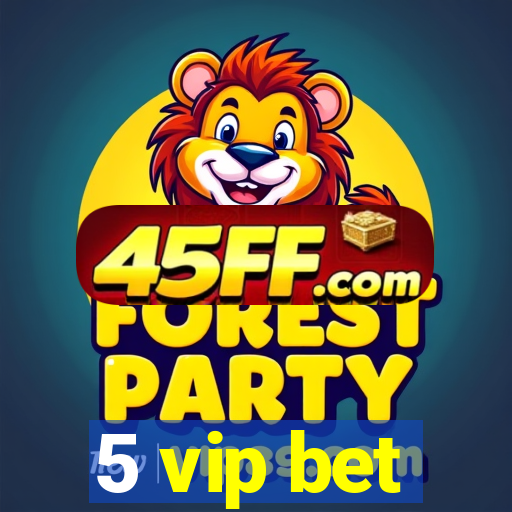 5 vip bet